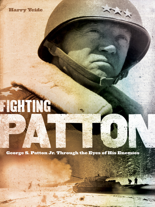 Title details for Fighting Patton by Harry Yeide - Available